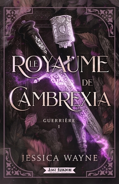 Le Royaume de Cambrexia T.01 - Guerrière | Wayne, Jessica