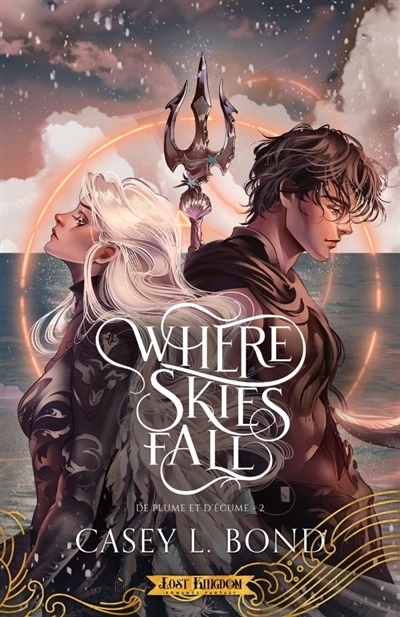 De plume et d'écume T.02 - Where skies fall | Bond, Casey L.