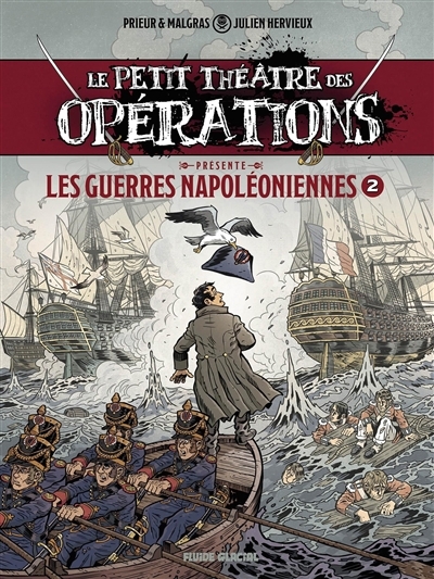 Le petit théâtre des opérations présente T.02 - Les guerres napoléoniennes | Hervieux, Julien (Auteur) | Prieur, Camille (Illustrateur) | Malgras, Vincent (Illustrateur)