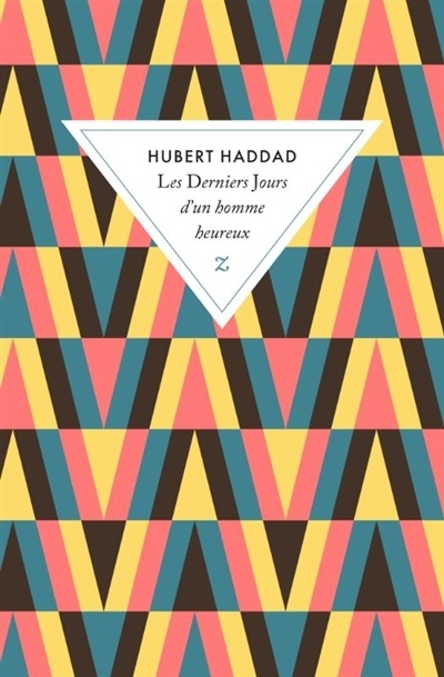 Les derniers jours d'un homme heureux | Haddad, Hubert