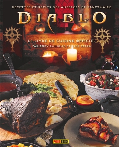 Diablo : le livre de cuisine officiel : recettes et récits des auberges de sanctuaire | Lunique, Andy (Auteur) | Barba, Rick (Auteur)