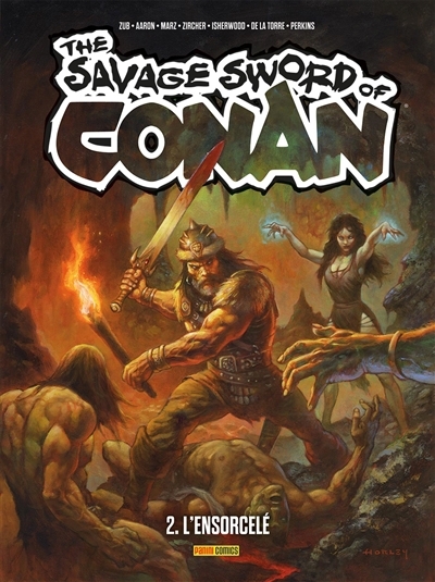 The savage sword of Conan T.02 - L'ensorcelé | Zub, Jim (Auteur) | Aaron, Jason (Auteur) | Marz, Ron (Auteur) | Zircher, Patrick (Auteur) | Isherwood, Geof (Illustrateur) | Torre, Roberto de la (Illustrateur) | Perkins, Mike (Illustrateur)
