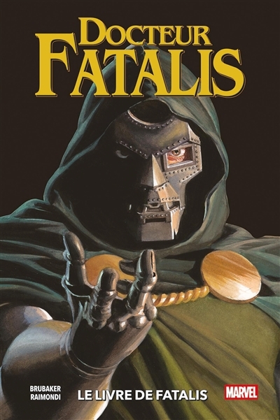Docteur Fatalis - Le livre de Fatalis | Brubaker, Ed (Auteur) | Raimondi, Paolo (Illustrateur)