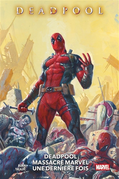 Deadpool massacre Marvel une dernière fois | Bunn, Cullen (Auteur) | Talajic, Dalibor (Illustrateur)