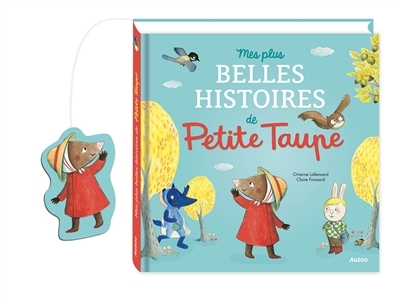 Mes plus belles histoires de Petite taupe T.01 | Lallemand, Orianne