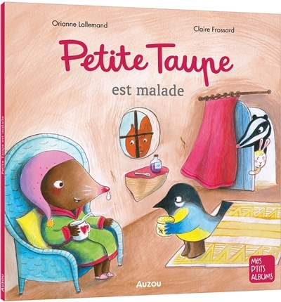 Petite Taupe - est malade | Lallemand, Orianne