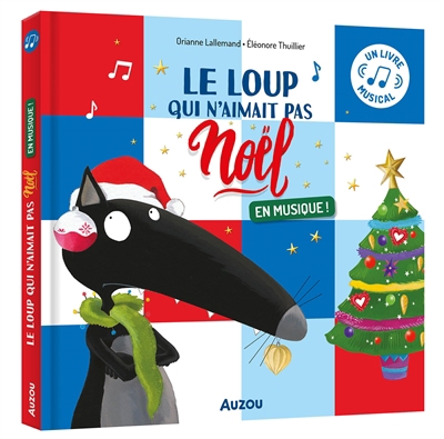 Loup qui n'aimait pas Noël : en musique ! (Le) | Lallemand, Orianne (Auteur) | Thuillier, Eléonore (Illustrateur)