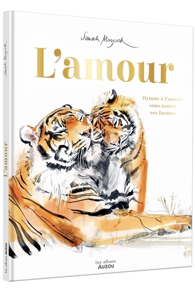 Amour (L') : Hymne à l'amour sous toutes ses formes | Maycork, Sarah (Auteur)