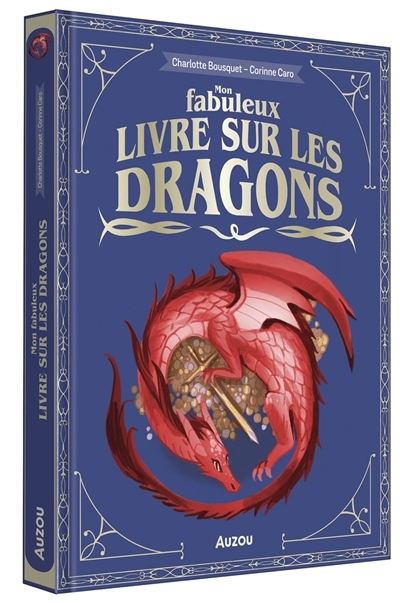 Mon fabuleux livre sur les dragons | Bousquet, Charlotte (Auteur) | Caro, Corinne (Illustrateur)