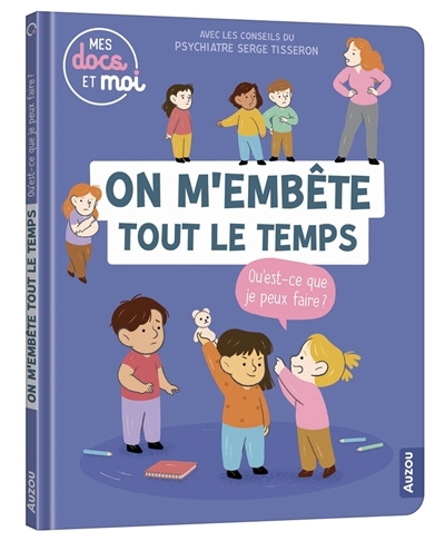On m'embête tout le temps, qu'est-ce que je peux faire ? | Blitman, Sophie (Auteur) | Pegot, Johan (Illustrateur)