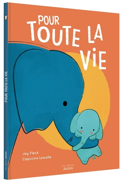 Pour toute la vie | Lewalle, Capucine (Auteur) | Fleck, Jay (Illustrateur)
