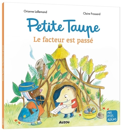 Petite Taupe - Le facteur est passé | Lallemand, Orianne (Auteur) | Frossard, Claire (Illustrateur)