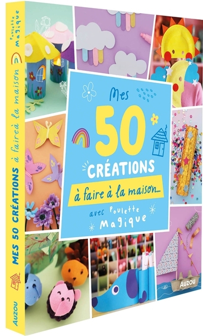 50 créations à faire à la maison : avec Poulette magique | 