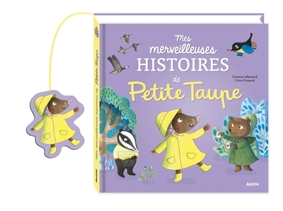Mes merveilleuses histoires de Petite Taupe | Lallemand, Orianne (Auteur) | Frossard, Claire (Illustrateur)