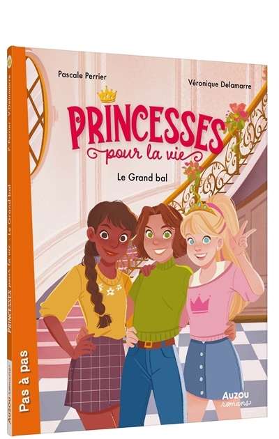 Princesses pour la vie T.01 - Le grand bal | Delamarre Bellégo, Véronique (Auteur) | Perrier, Pascale (Auteur) | Pica, Jane (Illustrateur)