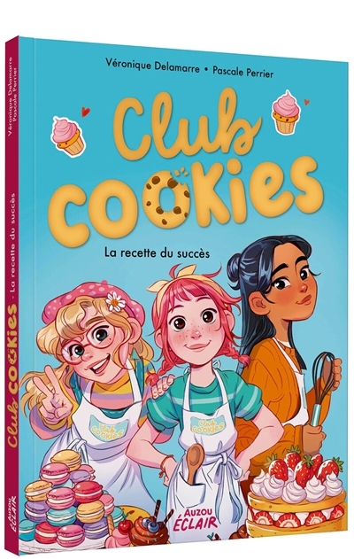 Club Cookies T.01 - La recette du succès | Delamarre Bellégo, Véronique (Auteur) | Perrier, Pascale (Auteur) | Calderon, Lorena (Illustrateur)