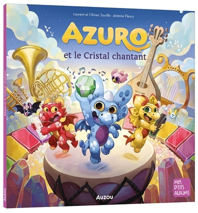 Azuro et le cristal chantant | Souillé, Laurent (Auteur) | Souillé, Olivier (Auteur) | Fleury, Jérémie (Illustrateur)