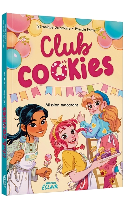 Club Cookies T.02 - Mission macarons | Delamarre Bellégo, Véronique (Auteur) | Perrier, Pascale (Auteur) | Calderon, Lorena (Illustrateur)