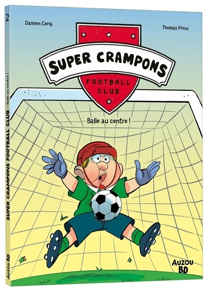 La ligue des super crampons T.02 - Balle au centre ! | Cerq., Damien (Auteur) | Priou, Thomas (Illustrateur)