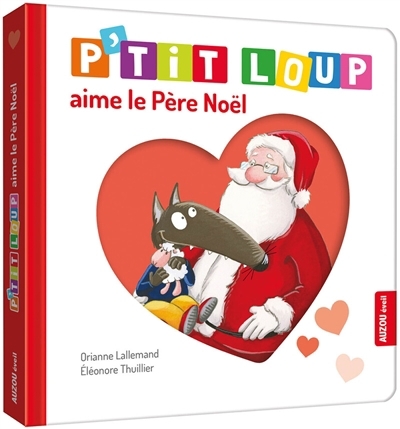 P'tit Loup aime le Père Noël | Lallemand, Orianne (Auteur) | Thuillier, Eléonore (Illustrateur)