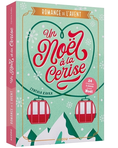 Un Noël à la cerise : romance de l'Avent : 24 chapitres à ouvrir avant Noël | Kafka, Cynthia (Auteur) | Molina, Jessica (Illustrateur)