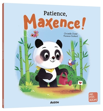 Patience, Maxence ! | Chatel, Christelle (Auteur) | Guittard, Florence (Illustrateur)