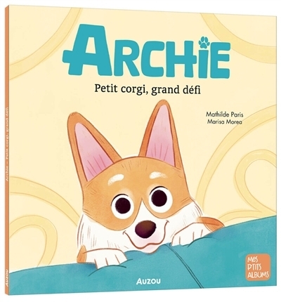 Archie : petit corgi, grand défi | Paris, Mathilde (Auteur) | Morea, Marisa (Illustrateur)