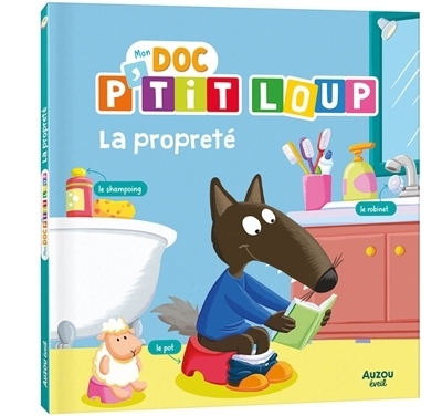 Mon doc P'tit Loup - La propreté | Lallemand, Orianne (Auteur) | Thuillier, Eléonore (Illustrateur)