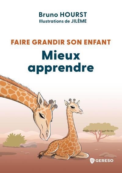 Faire grandir son enfant : mieux apprendre | Hourst, Bruno (Auteur) | Jilème (Illustrateur)