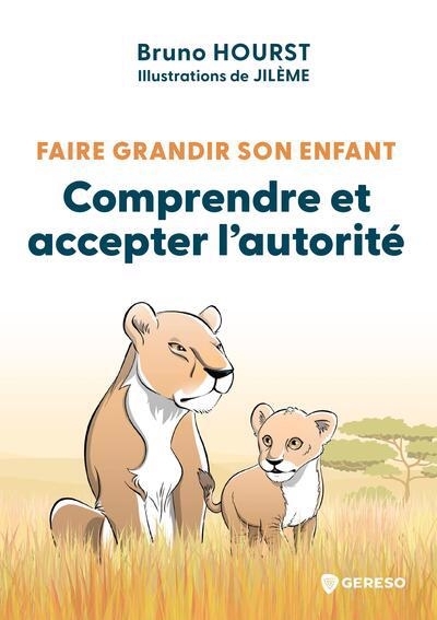 Faire grandir son enfant : comprendre et accepter l'autorité | Hourst, Bruno (Auteur) | Jilème (Illustrateur)