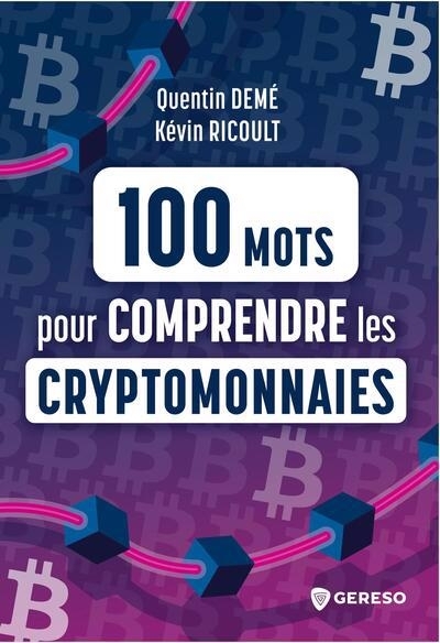 100 mots pour comprendre les cryptomonnaies | Demé, Quentin  | Ricoult, Kévin 