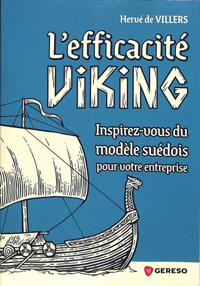 L'efficacité viking : inspirez-vous du modèle suédois pour votre entreprise | Villers, Hervé de (Auteur)