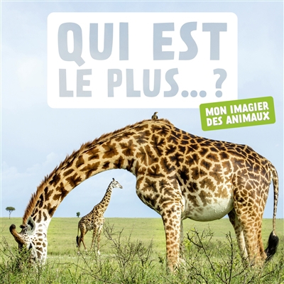 Qui est le plus... ? : mon imagier des animaux | 