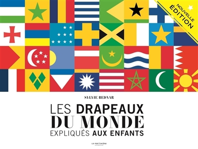 drapeaux du monde expliqués aux enfants (Les) | Bednar, Sylvie (Auteur) | Steinlein, Anne (Illustrateur)