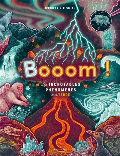 Booom ! : les incroyables phénomènes de la Terre | Smith, Jennifer N.R.