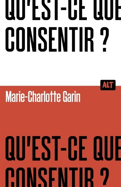 Qu'est-ce que consentir ? | Garin, Marie-Charlotte (Auteur)