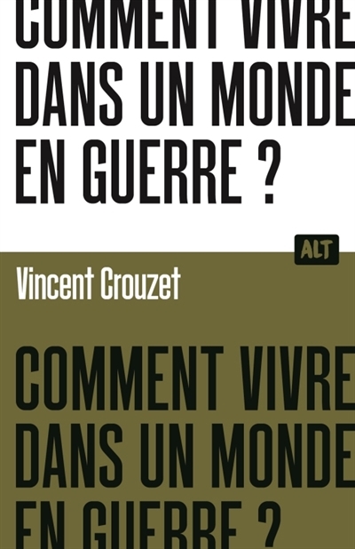 Comment vivre dans un monde en guerre ? | Crouzet, Vincent