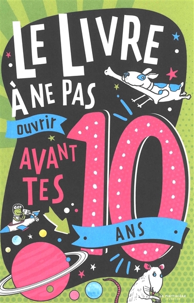 livre à ne pas ouvrir avant tes 10 ans (Le) | Martin, Steve (Auteur) | Pinder, Andrew (Illustrateur)
