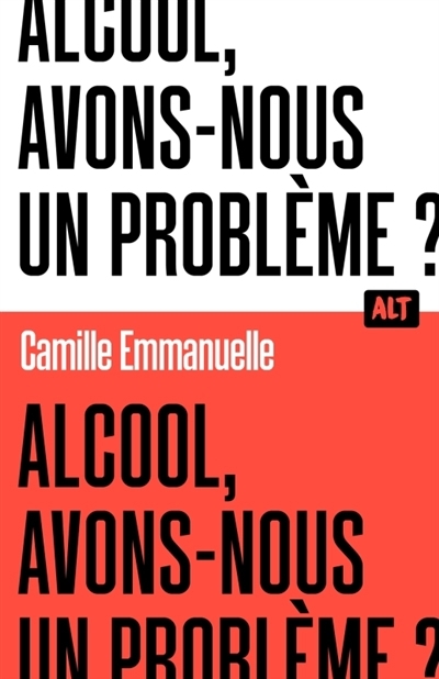 Alcool, avons-nous un problème ? | Emmanuelle, Camille