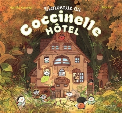 Bienvenue au Coccinelle Hôtel | Kyoung, Han Ra (Auteur) | Mouun (Illustrateur)
