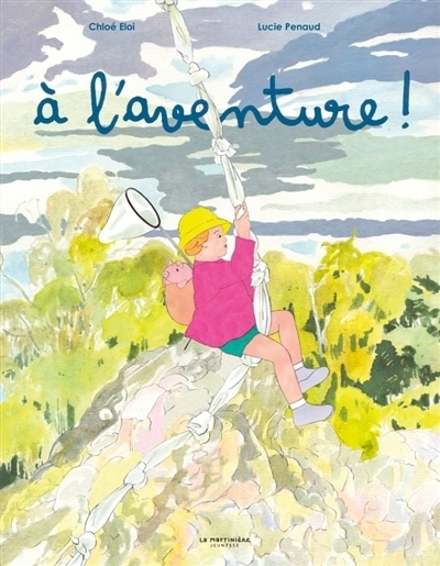 A l'aventure ! | Eloi, Chloé (Auteur) | Penaud, Lucie (Illustrateur)