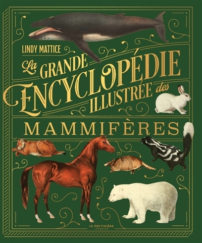 La grande encyclopédie illustrée des mammifères | Mattice, Lindy (Auteur)