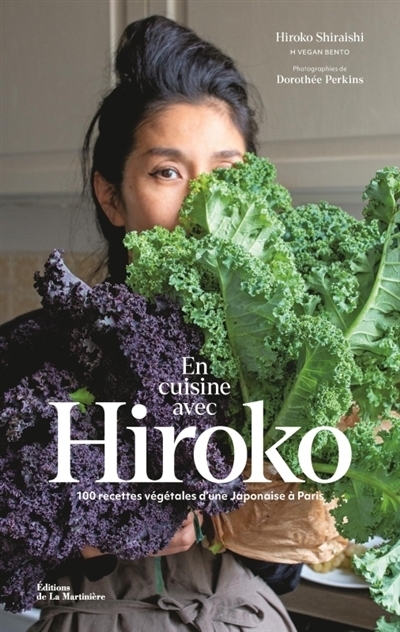 En cuisine avec Hiroko : 100 recettes végétales d'une Japonaise à Paris | Shiraishi, Hiroko