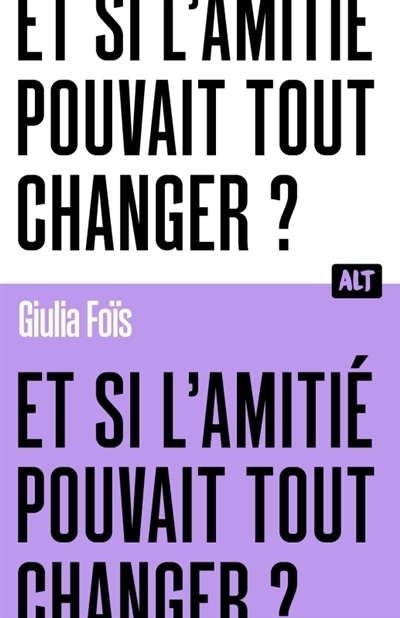 Et si l'amitié pouvait tout changer ? | Foïs, Giulia (Auteur)