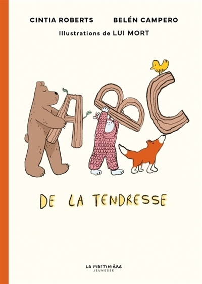 ABC de la tendresse | Roberts, Cintia (Auteur) | Belén Campero, Maria (Auteur) | Mort, Lui (Illustrateur)