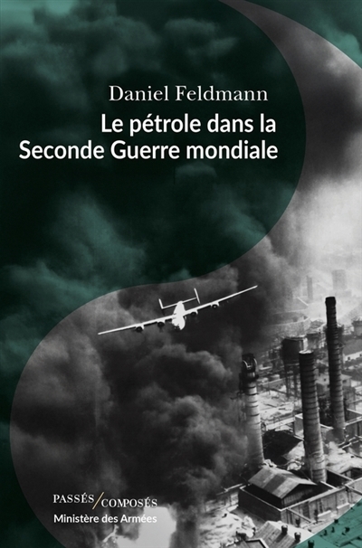Le pétrole dans la Seconde Guerre mondiale | Feldmann, Daniel