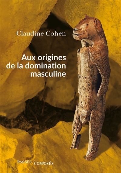Aux origines de la domination masculine | Cohen, Claudine