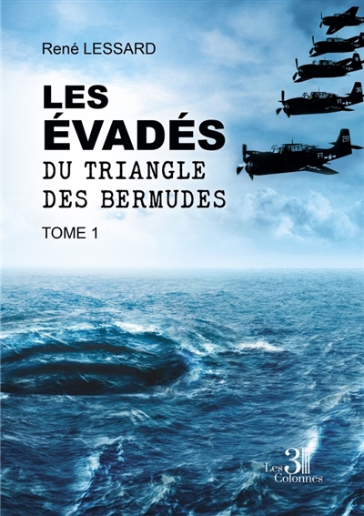 Les évadés du triangle des Bermudes T.01 | LESSARD, René