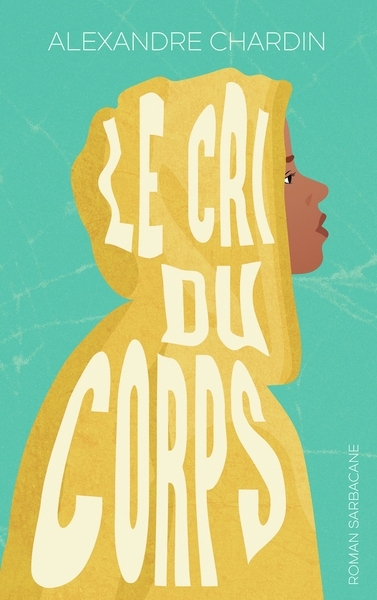 Cri du corps (Le) | Chardin, Alexandre (Auteur)