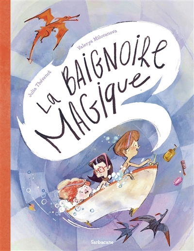 baignoire magique (La) | Thévenot, Julia (Auteur) | Milovanova, Valerya (Illustrateur)